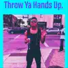 Throw Ya Hands Up - Single album lyrics, reviews, download