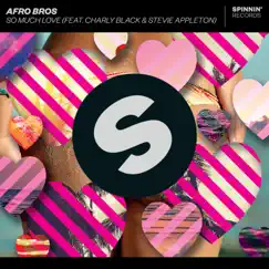 So Much Love (feat. Charly Black & Stevie Appleton) - Single by Afro Bros album reviews, ratings, credits