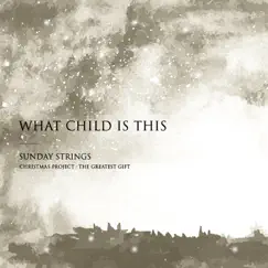 What Child Is This - Single by Sunday Strings album reviews, ratings, credits