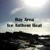 Bay Area Ice Anthem song lyrics