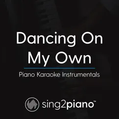 Dancing on My Own (In the Style of Calum Scott) [Piano Karaoke Version] Song Lyrics