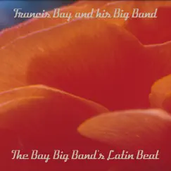 The Bay Big Band’s Latin Beat by Francis Bay and His Big Band album reviews, ratings, credits