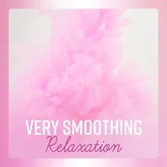Very Smoothing Relaxation - Music for Sleeping, Meditation, Stress Relief, Reiki Healing, Spiritual Yoga by Relaxation & Meditation Academy album reviews, ratings, credits