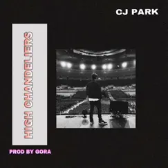 High Chandeliers - Single by Cj Park album reviews, ratings, credits