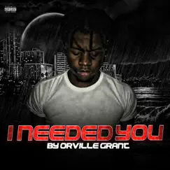 I Needed You - Single by Orville Grant album reviews, ratings, credits