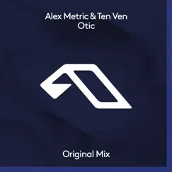 Otic - Single by Alex Metric & Ten Ven album reviews, ratings, credits