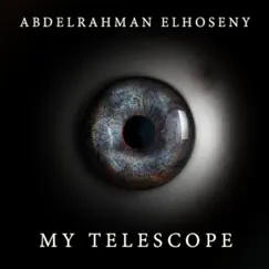 My Telescope - Single by Abdelrahman Elhoseny album reviews, ratings, credits