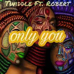 Only You (feat. Robert) - Single by Twiddle Freeman album reviews, ratings, credits