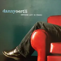 Nothing Left to Prove by Danny Oertli album reviews, ratings, credits