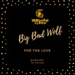 Big Bad Wolf / For the Love - Single by Gemini Chris album reviews, ratings, credits