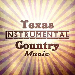 Texas Instrumental Country Music: The Best Collection of Wild Guitar Country, Rodeo Background Music by Whiskey Country Band & Wild West Music Band album reviews, ratings, credits