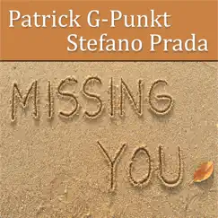 Missing You (Remixes) - EP by Patrick G-Punkt & Stefano Prada album reviews, ratings, credits
