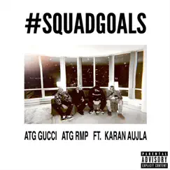 #Squadgoals (feat. Karan Aujla) - Single by ATG Gucci & ATG RMP album reviews, ratings, credits