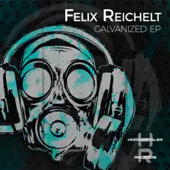 Galvanized EP by Felix Reichelt album reviews, ratings, credits