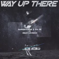 Way Up There - Single by Sareem Poems & Ess Be album reviews, ratings, credits