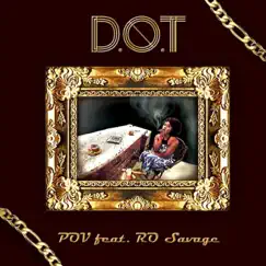 Pov (feat. RO Savage) - Single by Dot album reviews, ratings, credits