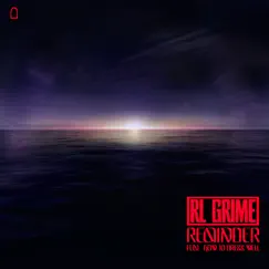 Reminder (feat. How to Dress Well) - Single by RL Grime album reviews, ratings, credits