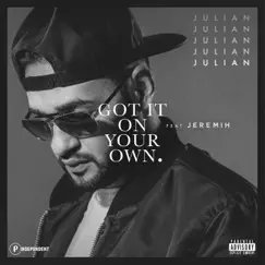 Got It On Your Own (feat. Jeremih) - Single by Julian album reviews, ratings, credits