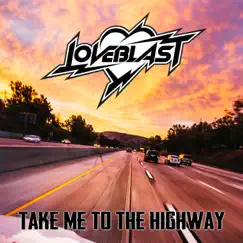 Take Me to the Highway - Single by Loveblast album reviews, ratings, credits