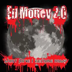 What Have I Become Now? by Ed Money 2.0 album reviews, ratings, credits