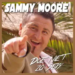 Doe Niet Zo Sexy - Single by Sammy Moore album reviews, ratings, credits