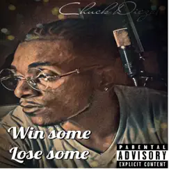 Win Some Lose Some - Single by Chuck Diezal album reviews, ratings, credits