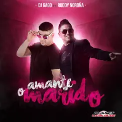 Amante o Marido - Single by Dj Gago & Ruddy Noroña album reviews, ratings, credits