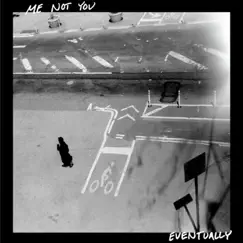 Eventually - Single by Me Not You album reviews, ratings, credits