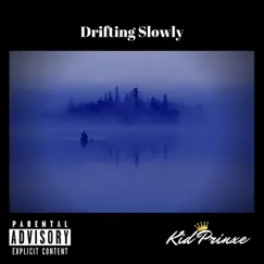 Drifting Slowly - Single by Kid Prinxe album reviews, ratings, credits