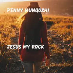 Jesus My Rock - Single by Penny Mungoshi album reviews, ratings, credits