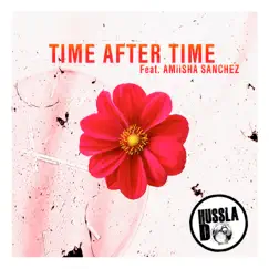 Time After Time (feat. Amiisha Sanchez) - Single by Hussla D album reviews, ratings, credits