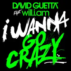 I Wanna Go Crazy (feat. will.i.am) - Single by David Guetta album reviews, ratings, credits