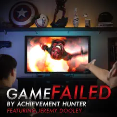Game Failed (feat. Jeremy Dooley) - Single by Achievement Hunter album reviews, ratings, credits