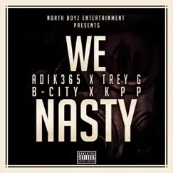 We Nasty (feat. Trey G, B-City & K.P.P) - Single by Adik365 album reviews, ratings, credits