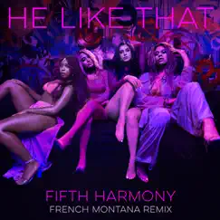 He Like That (French Montana Remix) [feat. French Montana] - Single by Fifth Harmony album reviews, ratings, credits