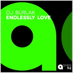 Endlessly Love - Single by DJ Burlak album reviews, ratings, credits