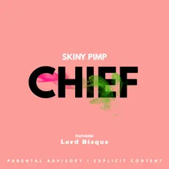 Chief (feat. Lord Bisque) - Single by SKiNY PiMP album reviews, ratings, credits