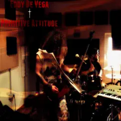 Eddy De Vega + Primitive Attitude by Eddy De Vega & Primitive Attitude album reviews, ratings, credits