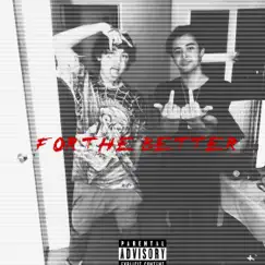 For the Better (feat. Lil Xan) - Single by Kid Kaze album reviews, ratings, credits