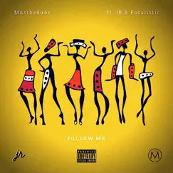 Follow Me (feat. JR & Focalistic) - Single by Mustbedubz album reviews, ratings, credits