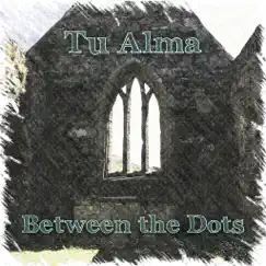 Tu Alma - Single by Between the Dots album reviews, ratings, credits