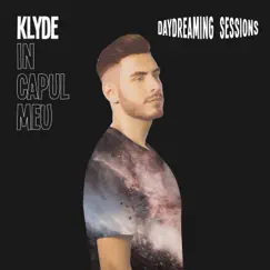 In capul meu (Daydreaming Sessions) - Single by Klyde album reviews, ratings, credits