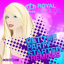 Get the Party Started (Royal Gigolos Dirty Dreams Dub) Song Lyrics