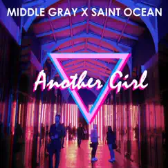 Another Girl - Single by Middle Gray & Saint Ocean album reviews, ratings, credits