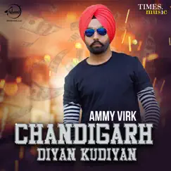Chandigarh Diyan Kudiyan by Ammy Virk album reviews, ratings, credits