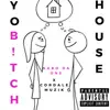 Yo Bitch House - Single album lyrics, reviews, download
