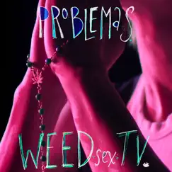 Weed Sex TV (feat. Nesta) - Single by Problemas album reviews, ratings, credits
