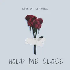 Hold Me Close - Single by Nick De La Hoyde album reviews, ratings, credits