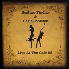 Live at the Cafe 68 by Heather Findlay & Chris Johnson album reviews, ratings, credits