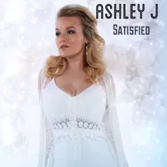 Satisfied - Single by Ashley J album reviews, ratings, credits